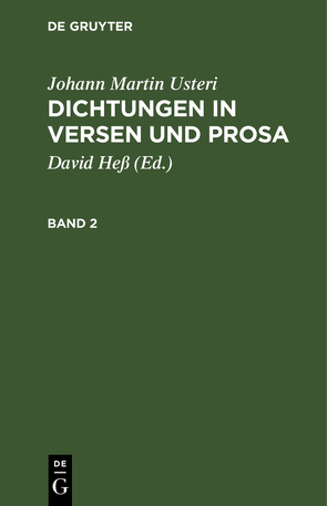 Johann Martin Usteri: Dichtungen in Versen und Prosa / Dichtungen in Versen und Prosa von Hess,  David, Usteri,  Johann Martin