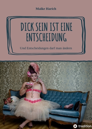 Dick sein ist eine Entscheidung von Harich,  Maike