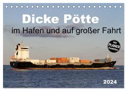 Dicke Pötte im Hafen und auf großer Fahrt (Tischkalender 2024 DIN A5 quer), CALVENDO Monatskalender von SchnelleWelten,  SchnelleWelten