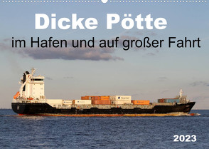 Dicke Pötte im Hafen und auf großer Fahrt (Wandkalender 2023 DIN A2 quer) von SchnelleWelten