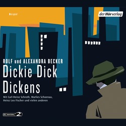 Dickie Dick Dickens von Becker,  Alexandra, Becker,  Rolf A., Netzsch,  Walter, Schroth,  Carl-Heinz