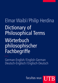 Dictionary of Philosophical Terms / Wörterbuch philosophischer Fachbegriffe von Herdina,  Philip, Waibl,  Elmar