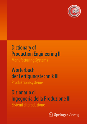 Dictionary of Production Engineering III / Wörterbuch der Fertigungstechnik III / Dizionario di Ingegneria della Produzione III von CIRP