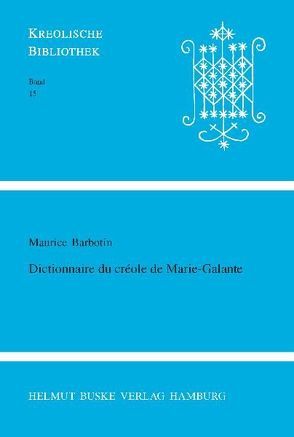 Dictionnaire du créole de Marie-Galante von Barbotin,  Maurice, Bollée,  Annegret, Chaudenson,  Robert