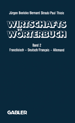 Dictionnaire Économique / Wirtschaftswörterbuch von Boelcke,  J., Straub,  B., Thiele,  P.