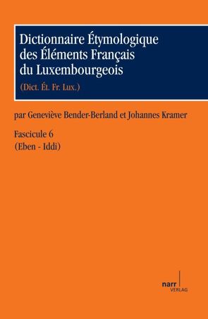 Dictionnaire Étymologique des Éléments Français du Luxembourgeois von Bender-Berland,  Geneviève, Kramer,  Johannes, Reisdoerfer,  Joseph