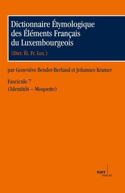 Dictionnaire Étymologique des Éléments Francais du Luxembourgeois von Bender-Berland,  Geneviève, Kramer,  Johannes