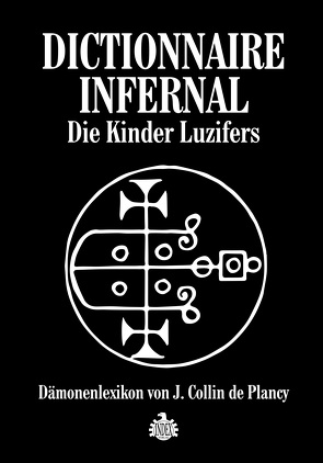 Dictionnaire Infernale: Die Kinder Luzifers von de Plancy,  Jacques Collin