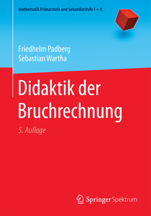 Didaktik der Bruchrechnung von Padberg,  Friedhelm, Wartha,  Sebastian