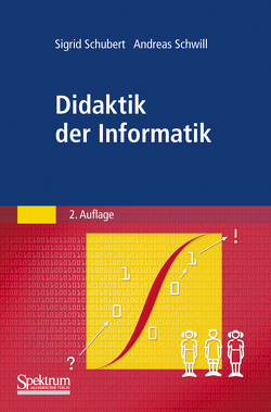 Didaktik der Informatik von Schubert,  Sigrid, Schwill,  Andreas