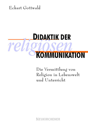 Didaktik der religiösen Kommunikation von Gottwald,  Eckart