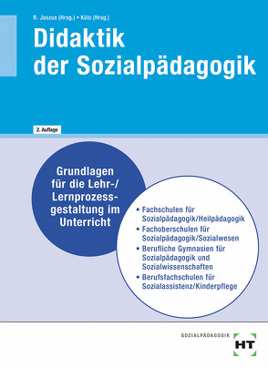 Didaktik der Sozialpädagogik von Albrecht,  Brit, Büchin-Wilhelm,  Irmgard, Dr. Jaszus,  Rainer, Dr. Karber,  Anke, Dr. Krüssel,  Herrmann, Dr. Küls,  Holger, Dr. Püttmann,  Carsten, Grüneberg,  Lutz, Jaszus,  Gritta-Anne, Kolbe-Peythieu,  Julia, Lauer,  Christian, Moh,  Petra, Prof. Dr. Lamp,  Fabian, Reuter,  Sonja, Ruff,  Amelie, von Raben,  Barbara