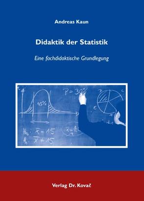 Didaktik der Statistik von Kaun,  Andreas