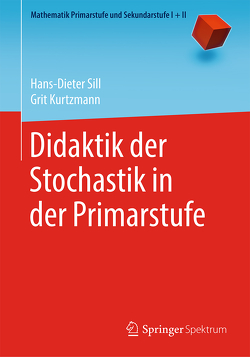 Didaktik der Stochastik in der Primarstufe von Kurtzmann,  Grit, Sill,  Hans-Dieter