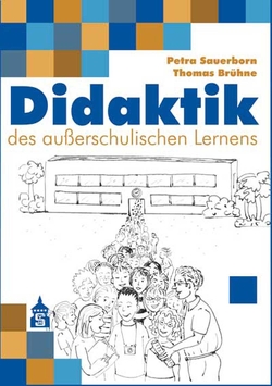 Didaktik des außerschulischen Lernens von Brühne,  Thomas, Sauerborn,  Petra