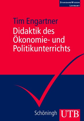Didaktik des Ökonomie- und Politikunterrichts von Engartner,  Tim