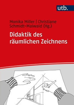 Didaktik des räumlichen Zeichnens von Miller,  Monika, Schmidt-Maiwald,  Christiane
