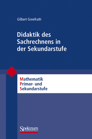 Didaktik des Sachrechnens in der Sekundarstufe von Greefrath,  Gilbert, Padberg,  Friedhelm