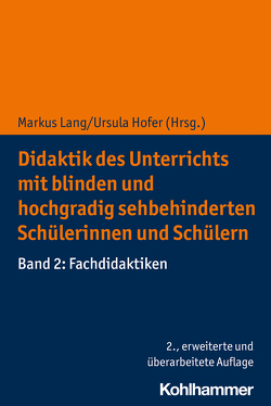 Didaktik des Unterrichts mit blinden und hochgradig sehbehinderten Schülerinnen und Schülern von Hofer,  Ursula, Lang,  Markus