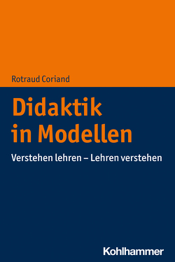 Didaktik in Modellen von Coriand,  Rotraud