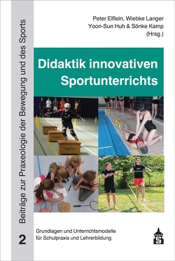 Didaktik innovativen Sportunterrichts von Elflein,  Peter, Huh,  Yoon-Sun, Kamp,  Sönke, Langer,  Wiebke