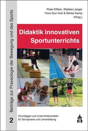 Didaktik innovativen Sportunterrichts von Elflein,  Peter, Huh,  Yoon-Sun, Kamp,  Sönke, Langer,  Wiebke