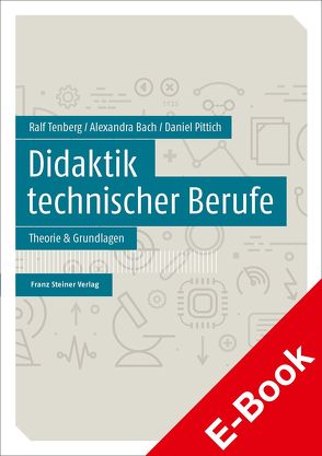 Didaktik technischer Berufe von Bach,  Alexandra, Pittich,  Daniel, Tenberg,  Ralf