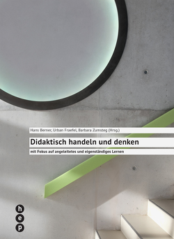 Didaktisch handeln und denken (E-Book) von Berner,  Hans, Fraefel,  Urban, Zumsteg,  Barbara