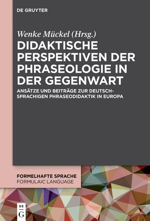 Didaktische Perspektiven der Phraseologie in der Gegenwart von Mückel,  Wenke