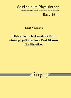 Didaktische Rekonstruktion eines physikalischen Praktikums für Physiker von Neumann,  Knut