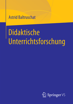 Didaktische Unterrichtsforschung von Baltruschat,  Astrid