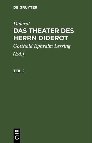 Diderot: Das Theater des Herrn Diderot / Diderot: Das Theater des Herrn Diderot. Teil 2 von Diderot, Lessing,  Gotthold Ephraim