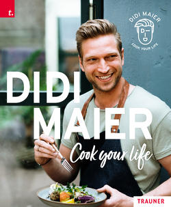 DIDI MAIER, Cook your life von Maier,  Didi