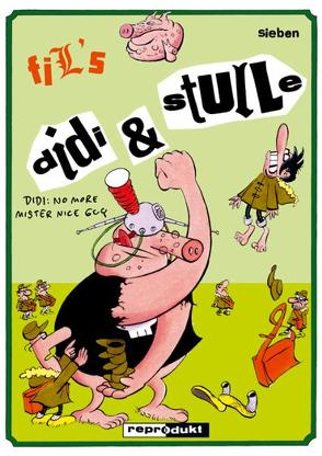 Didi & Stulle / Didi & Stulle 7 – Didi: No more Mr. Nice Guy von Fil