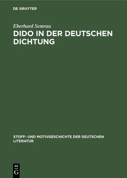 Dido in der deutschen Dichtung von Semrau,  Eberhard