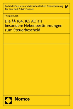 Die §§ 164, 165 AO als besondere Nebenbestimmungen zum Steuerbescheid von Büsch,  Philipp