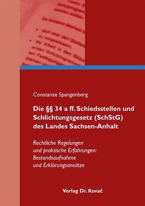 Die §§ 34 a ff. Schiedsstellen und Schlichtungsgesetz (SchStG) des Landes Sachsen-Anhalt von Spangenberg,  Constanze