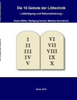 Die 10 Gebote der Löttechnik von Nowottnick,  Mathias, Scheel,  Wolfgang, Wittke,  Klaus