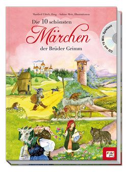 Die 10 schönsten Märchen der Brüder Grimm mit CD von Metz,  Sabine, Ulrich,  Manfred