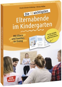 Die 10 wichtigsten Elternabende im Kindergarten. Mit Eltern und Familien im Dialog von Günster-Schöning,  Ursula, Müller,  Christa