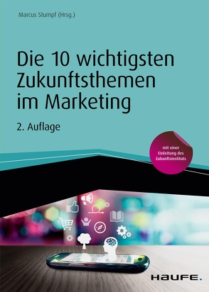 Die 10 wichtigsten Zukunftsthemen im Marketing von Stumpf,  Marcus