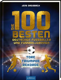 Die 100 besten deutschen Fußballer und Fußballerinnen von Dreisbach,  Jens
