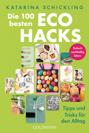 Die 100 besten Eco Hacks von Schickling,  Katarina