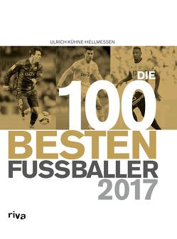 Die 100 besten Fußballer 2017 von Kühne-Hellmessen,  Ulrich