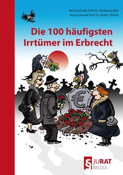 Die 100 häufigsten Irrtümer im Erbrecht von Böh,  Wolfgang, Thieler,  Volker