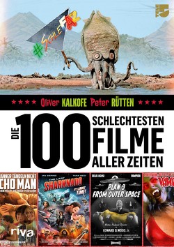 Die 100 schlechtesten Filme aller Zeiten von Kalkofe,  Oliver, Rütten,  Peter