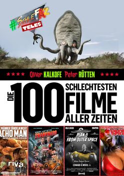 Die 100 schlechtesten Filme aller Zeiten von Kalkofe,  Oliver, Rütten,  Peter