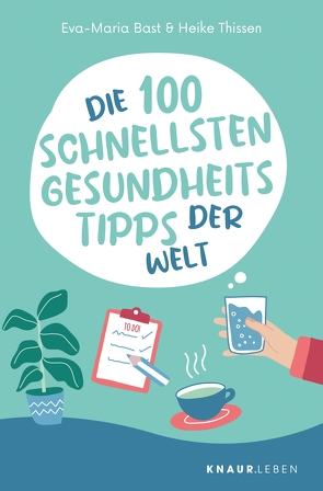 Die 100 schnellsten Gesundheitstipps der Welt von Bast,  Eva-Maria, Thissen,  Heike