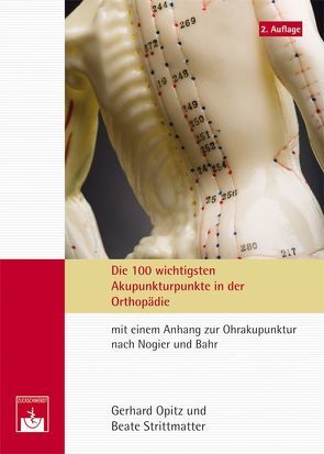 Die 100 wichtigsten Akupunkturpunkte in der Orthopädie von Opitz,  Gerhard, Strittmatter,  Beate