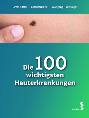 Die 100 wichtigsten Hauterkrankungen von Kittler,  Harald, Riedl,  Elisabeth, Weninger,  Wolfgang P.